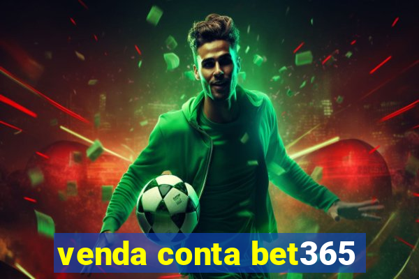 venda conta bet365